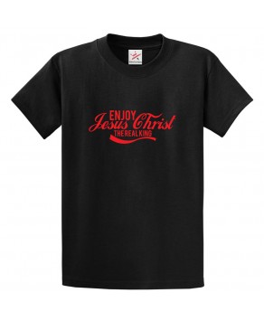 Enjoy Jesus Christ The Real King Classic Unisex Kids and Adults T-Shirt For Christians 